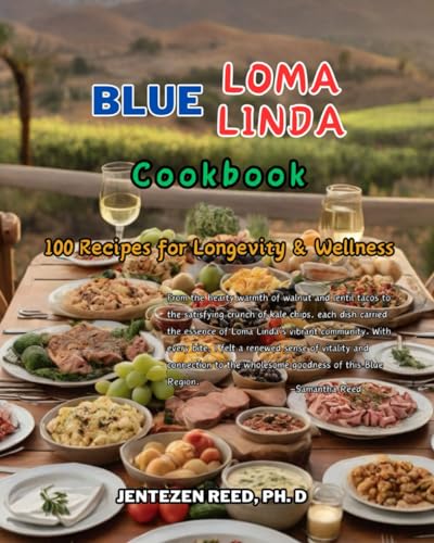 Blue Loma Linda: A Kitchen Cookbook with 100 Diet Recipes for Longevity & Wellness (Blue Longevity) von Independently published