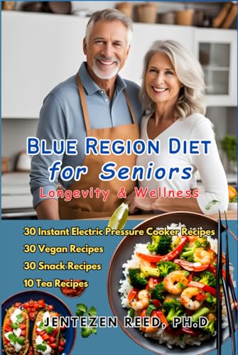 Blue Region Diet for Seniors - Longevity & Wellness: A Blue Region Diet Kitchen Cookbook with 100 Delicious Recipes von Independently published
