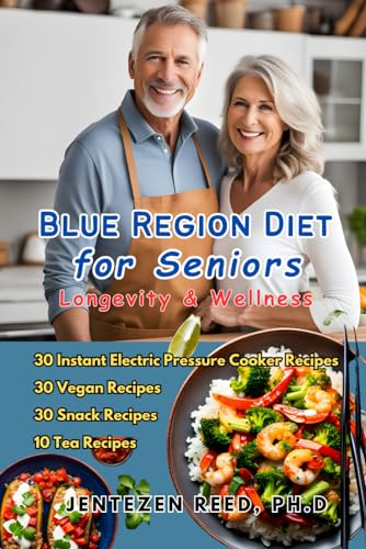 Blue Region Diet for Seniors - Longevity & Wellness: A Blue Region Diet Kitchen Cookbook with 100 Delicious Recipes von Independently published