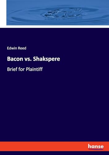 Bacon vs. Shakspere: Brief for Plaintiff von hansebooks