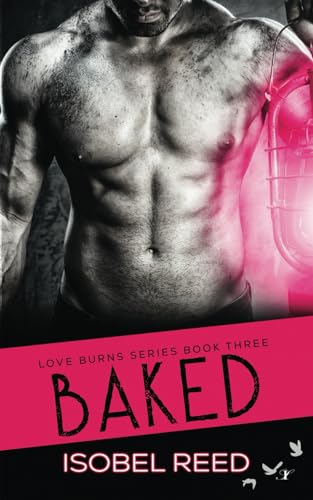 Baked (Love Burns Series, Band 3) von Inkspell Publishing