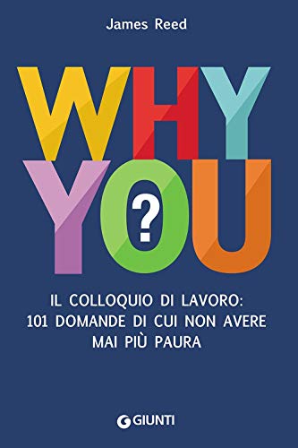 Why you?: II colloquio di lavoro: 101 domande di cui non avere mai più paura (Psicologia al lavoro) von Giunti