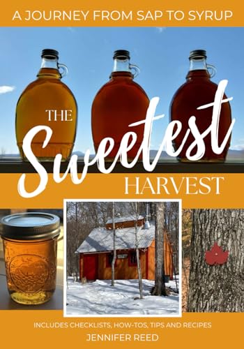 The Sweetest Harvest: A Journey From Sap to Syrup von Independently published