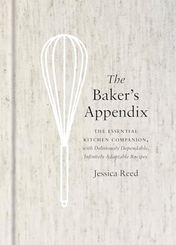 The Baker's Appendix: The Essential Kitchen Companion, with Deliciously Dependable, Infinitely Adaptable Recipes: A Baking Book von Clarkson Potter