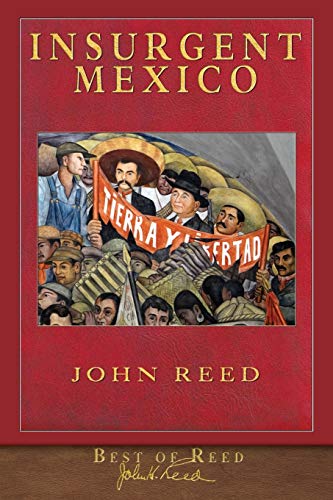 Best of Reed: Insurgent Mexico: Illustrated 100th Anniversary Edition Best of Reed: Insurgent Mexico: Illustrated 100th Anniversary Edition von Miravista Interactive