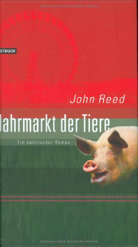 Jahrmarkt der Tiere. Ein satirischer Roman Jahrmarkt der Tiere. Ein satirischer Roman
