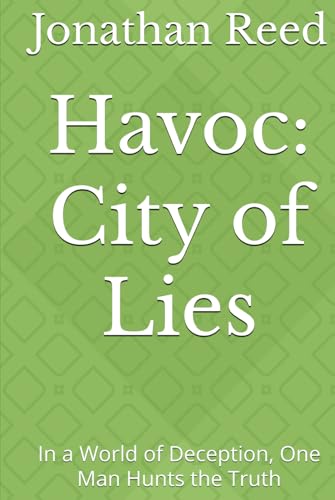 Havoc: City of Lies: In a World of Deception, One Man Hunts the Truth von Independently published