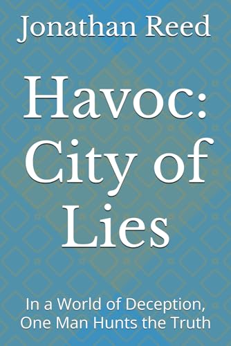 Havoc: City of Lies: In a World of Deception, One Man Hunts the Truth von Independently published
