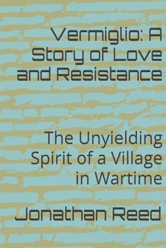 Vermiglio: A Story of Love and Resistance: The Unyielding Spirit of a Village in Wartime von Independently published
