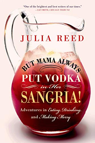 But Mama Always Put Vodka in Her Sangria!: Adventures in Eating, Drinking, and Making Merry von St. Martin's Griffin