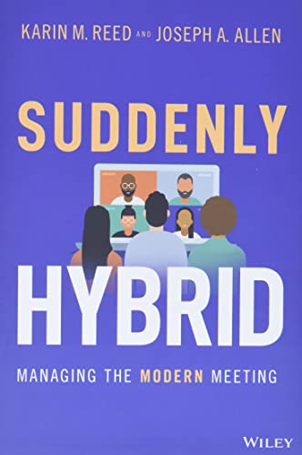 Suddenly Hybrid: Managing the Modern Meeting von Wiley