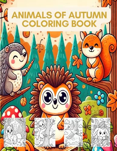 Fall Friends: Animals of Autumn Coloring Book: Relax and Get Creative – Enjoy Peaceful Moments While Coloring Picturesque Fall Scenes von Independently published