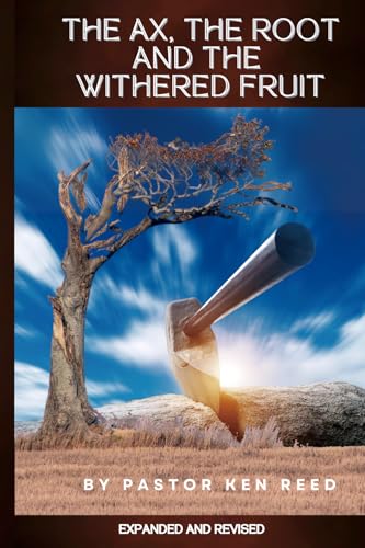 The Ax The Root and The Withered Fruit: A FOCUS ON THINGS THAT ARE TRUE von Audiofybooks