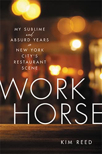 Workhorse: My Sublime and Absurd Years in New York City's Restaurant Scene von Hachette Books