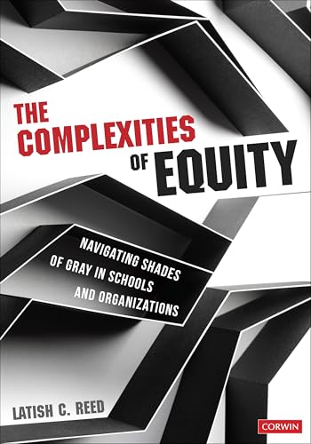 The Complexities of Equity: Navigating Shades of Gray in Schools and Organizations von Corwin Press Inc
