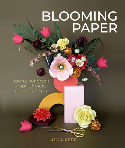 Blooming Paper: How to Handcraft Paper Flowers and Botanicals von Schiffer Publishing