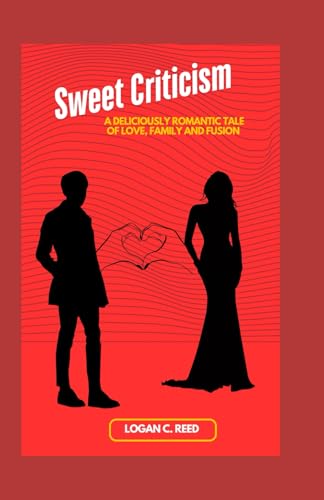 Sweet Criticism: A deliciously romantic tale of love, family and fusion von Independently published