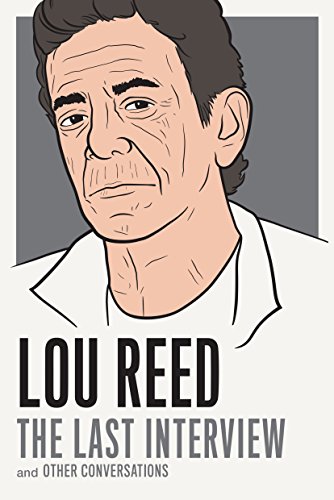 Lou Reed: The Last Interview: and Other Conversations (The Last Interview Series)