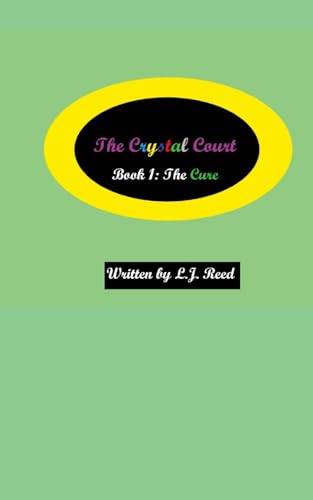 The Crystal Court: Book 1: The Cure von Lulu.com
