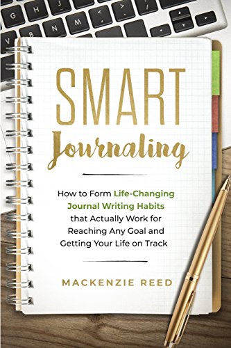 Smart Journaling: How to Form Life-Changing Journal Writing Habits that Actually Work for Reaching Any Goal and Getting Your Life on Track (Journal Writing, Journaling) von CreateSpace Independent Publishing Platform