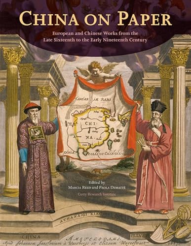 China on Paper - European and Chinese Works From the Late Sixteenth to Early Nineteenth Century: European and Chinese Works from the Late Sixteenth to ... Nineteenth Century (Getty Publications -) von Getty Publications