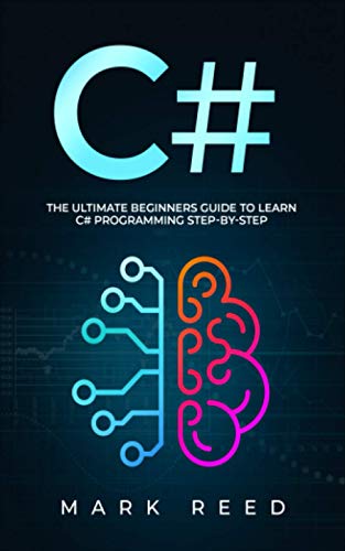 C#: The Ultimate Beginners Guide to Learn C# Programming Step-by-Step (Computer Programming)