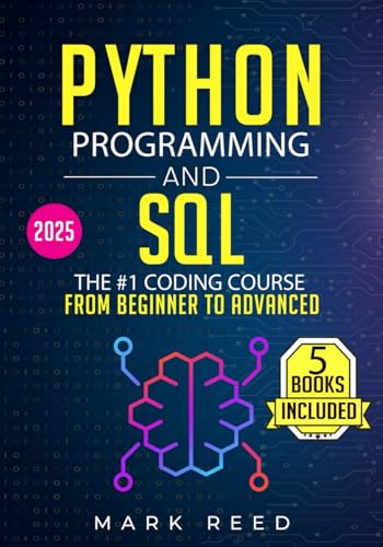 Python Programming and SQL: 5 books in 1 - The #1 Coding Course from Beginner to Advanced. Learn it Well & Fast (Computer Programming) von Independently published