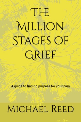 The Million Stages of Grief: A guide to finding purpose for your pain von Independently published