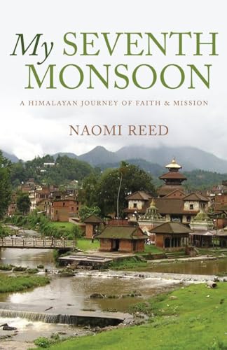 My Seventh Monsoon: A Himalayan Journey of Faith and Mission My Seventh Monsoon: A Himalayan Journey of Faith and Mission von Authentic Media