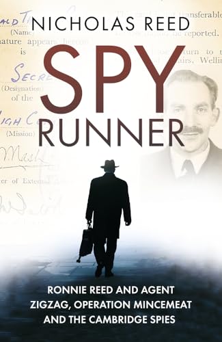 Spy Runner: Ronnie Reed and Agent Zigzag, Operation Mincemeat and the Cambridge Spies von History Press