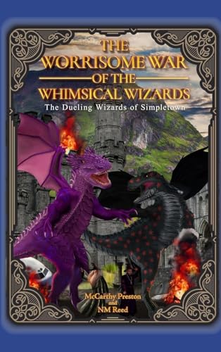 The Worrisome War of the Whimsical Wizards: The Dueling Wizards of Simpletown von Tattered Unicorn Publishing