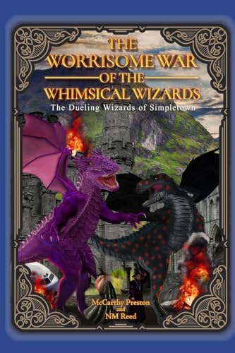 The Worrisome War of the Whimsical Wizards: The Dueling Wizards of Simpletown von Tattered Unicorn Publishing