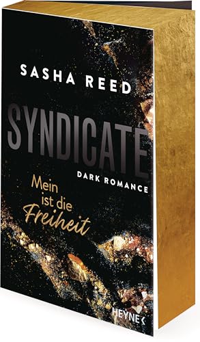 Syndicate – Mein ist die Freiheit: Dark Romance - Mit Farbschnitt in limitierter Erstauflage - Spicy und spannende Mafia-Romance (Die Syndicate-Reihe, Band 1) von Heyne Verlag