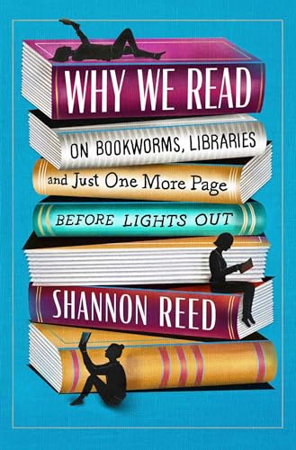Why We Read: On Bookworms, Libraries, and Just One More Page Before Lights Out von Hanover Square Press