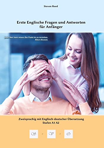 Erste Englische Fragen und Antworten für Anfänger: Stufen A1 und A2 Zweisprachig mit Englisch-deutscher Übersetzung (Gestufte Englische Lesebücher) von tolino media