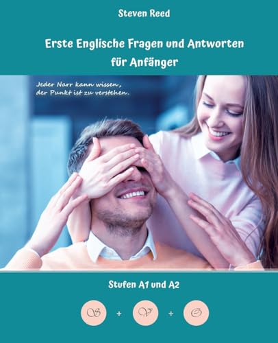 Lerne Englische Fragen und Antworten für Anfänger: Stufen A1 und A2 Zweisprachig mit Englisch-deutscher Übersetzung (Gestufte Englische Lesebücher) von Audiolego