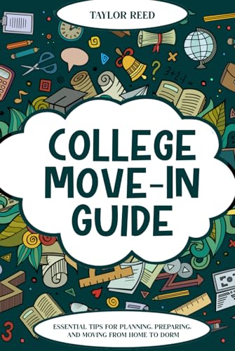 College Move-In Guide - Essential Tips for Planning, Preparing, and Moving from Home to Dorm von Independently published
