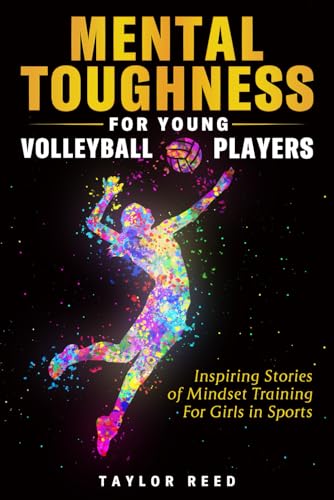 Mental Toughness for Young Volleyball Players: Inspiring Stories of Mindset Training for Girls in Sports von Independently published