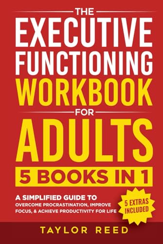 The Executive Functioning Workbook for Adults: 5 Books in 1 - A Simplified Guide to Overcome Procrastination, Improve Focus, & Achieve Productivity for Life (Executive Functioning Skills for Life) von Independently published