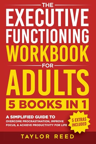The Executive Functioning Workbook for Adults: 5 Books in 1 - A Simplified Guide to Overcome Procrastination, Improve Focus, & Achieve Productivity for Life (Executive Functioning Skills for Life) von Independently published