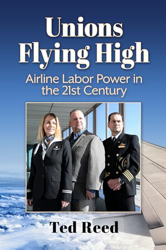Unions Flying High: Airline Labor Power in the 21st Century von McFarland