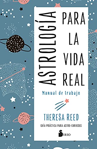 Astrología para la vida real. Manual de trabajo: Guía práctica para astro-curiosos von Editorial Sirio