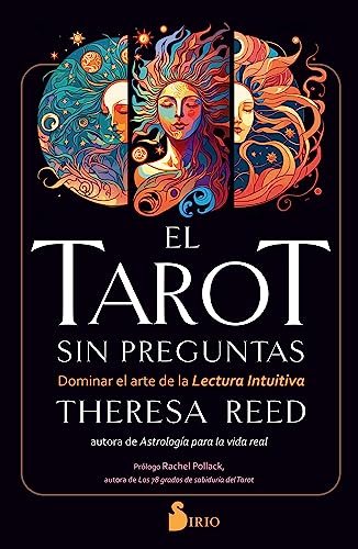 EL TAROT SIN PREGUNTAS: Dominar el arte de la lectura intuitiva von Editorial Sirio
