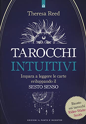 I tarocchi intuitivi. Impara a leggere le carte sviluppando il sesto senso. Basato sui tarocchi Rider-Waite-Smith (Nuove frontiere del pensiero) von IL PUNTO D'INCONTRO