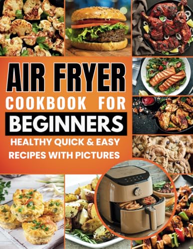 Air Fryer Cookbook for Beginners: Healthy Quick & Easy Air Fryer Recipes With Pictures von Independently published