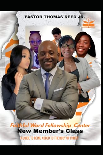 Faithful Word Fellowship Center New Memeber's Class: A Guide to Being Added to the body of Christ von Independently published