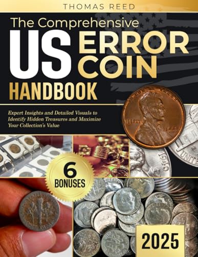 The Comprehensive US Error Coins Handbook: Expert Insights and Detailed Visuals to Identify Hidden Treasures and Maximize Your Collection's Value von Independently published