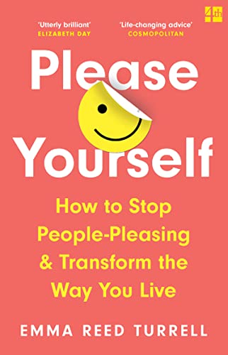 Please Yourself: How to Stop People-Pleasing and Transform the Way You Live von Fourth Estate
