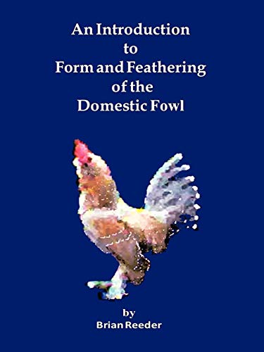 An Introduction to Form and Feathering of the Domestic Fowl An Introduction to Form and Feathering of the Domestic Fowl von Authorhouse