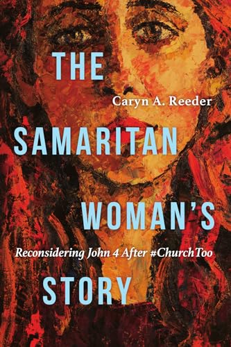 The Samaritan Woman's Story: Reconsidering John 4 After #ChurchToo von InterVarsity Press